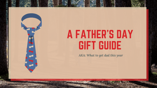 A Father's Day Gift Guide