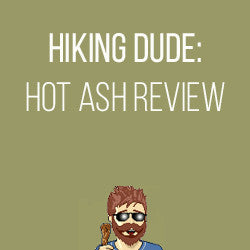 Hiking Dude: Hot Ash Review